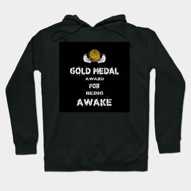 Gold Medal for Being Awake Award Winner Hoodie by PlanetMonkey